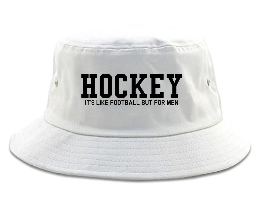 Hockey Its Like Football But For Men Funny Mens Bucket Hat