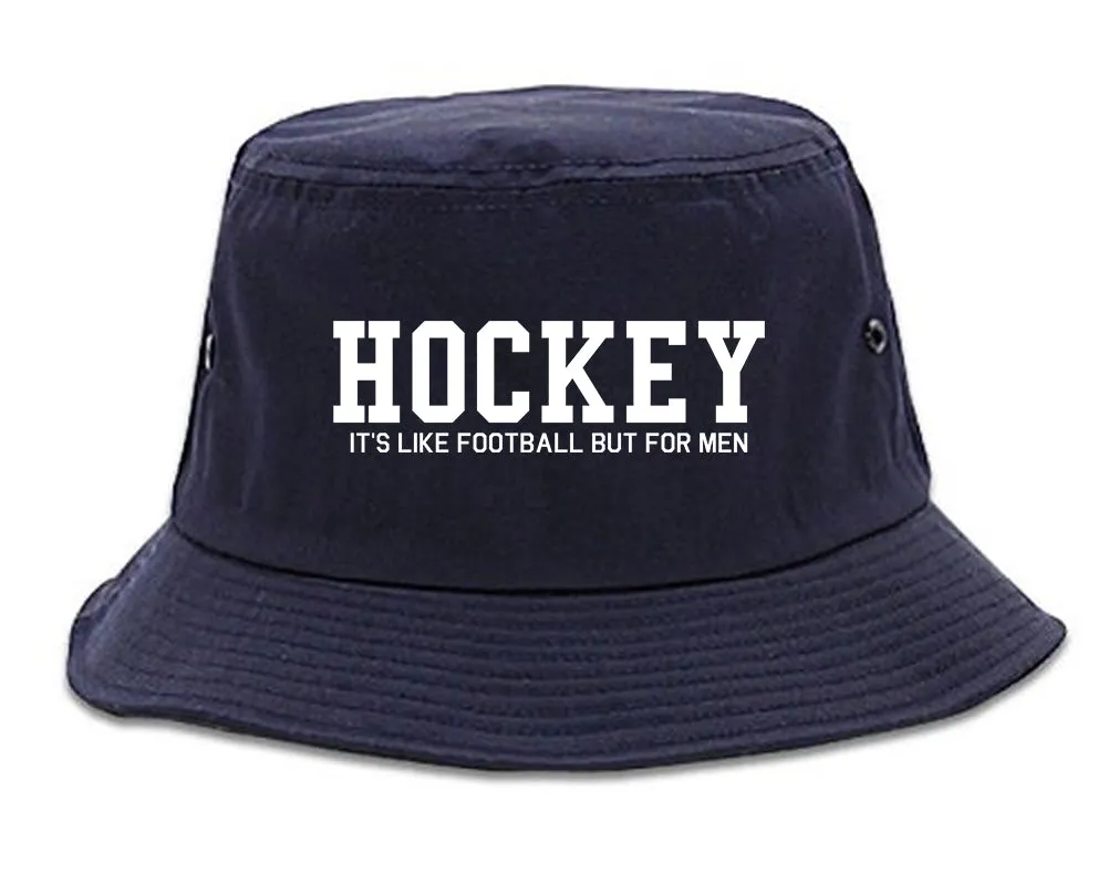 Hockey Its Like Football But For Men Funny Mens Bucket Hat
