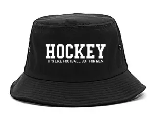 Hockey Its Like Football But For Men Funny Mens Bucket Hat