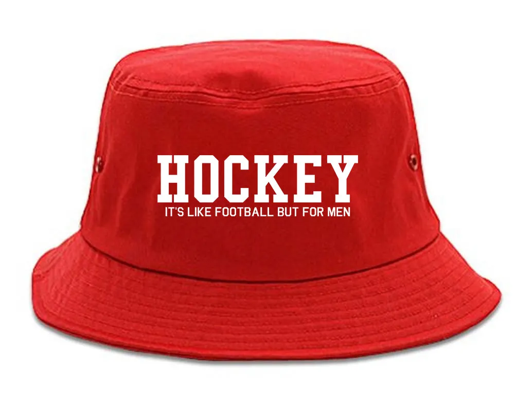Hockey Its Like Football But For Men Funny Mens Bucket Hat