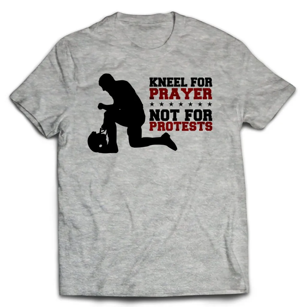 Kneel for Prayer, Not for Protests Unisex T-Shirt